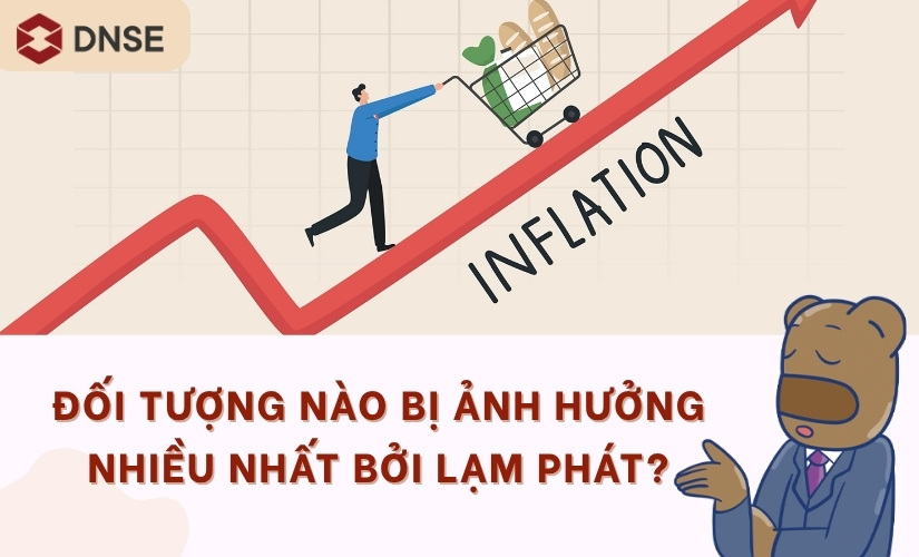 Đối tượng bị ảnh hưởng nhiều nhất khi lạm phát xảy ra