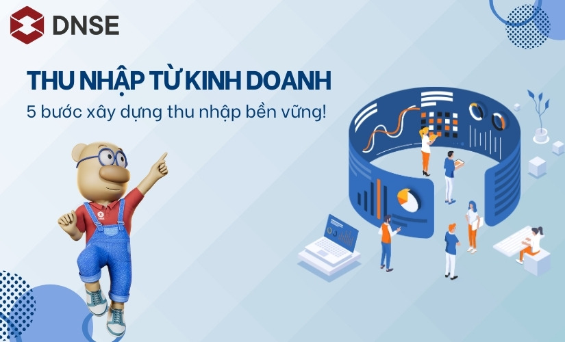 5 bước xây dựng thu nhập từ kinh doanh bền vững trong 2025