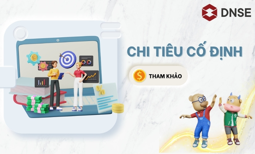 Chi tiêu cố định - Hiểu đúng để không cháy ví mỗi tháng