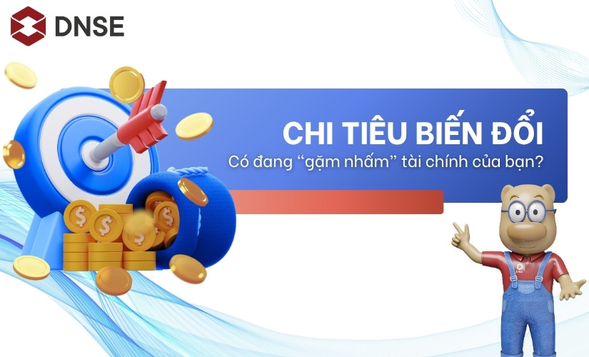 Chi tiêu biến đổi có đang “gặm nhấm” kế hoạch tài chính của bạn?