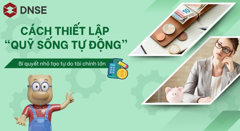 Cách thiết lập “quỹ sống tự động” - Bí quyết nhỏ tạo tự do tài chính lớn