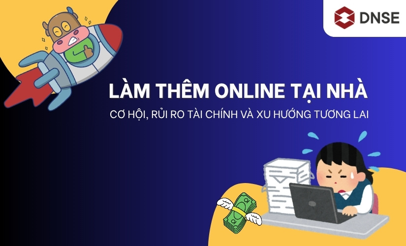 Làm thêm online tại nhà: Cơ hội, rủi ro tài chính và xu hướng tương lai