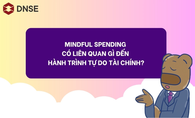Mindful Spending và hành trình tự do tài chính