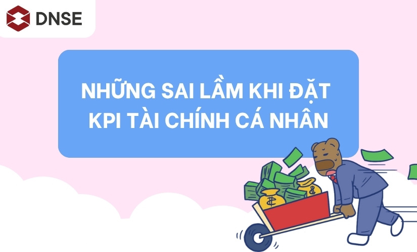 Sai lầm phổ biến trong cách đặt KPI tài chính cá nhân