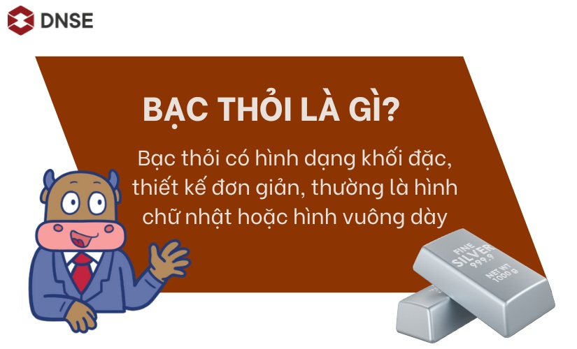 Bạc thỏi có hình dạng khối đặc, hình dáng đơn giản