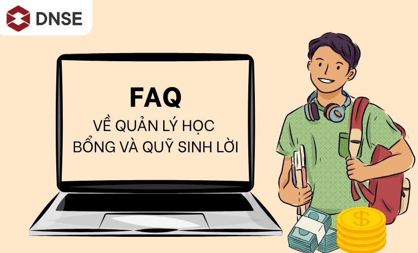 Câu hỏi thường gặp về quản lý học bổng và quỹ sinh lời