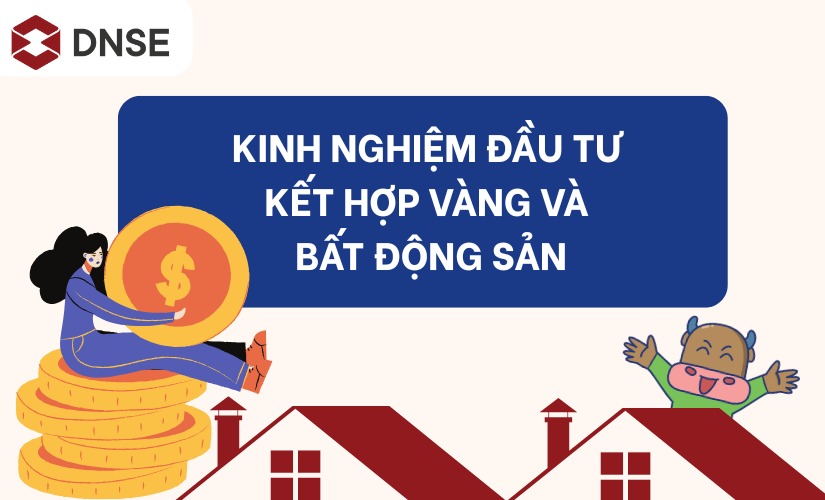 Kinh nghiệm đầu tư kết hợp vàng và bất động sản