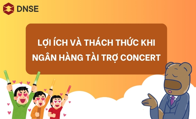 Lợi ích và thách thức khi ngân hàng tài trợ concert