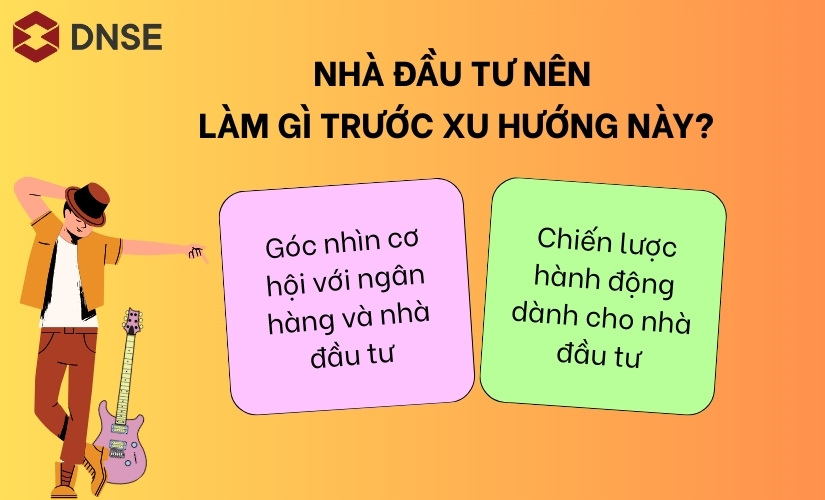 Hành động cho nhà đầu tư trước xu hướng này