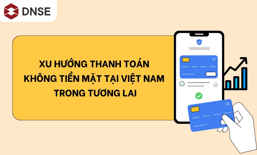 Thanh toán không tiền mặt tại Việt Nam trong tương lai