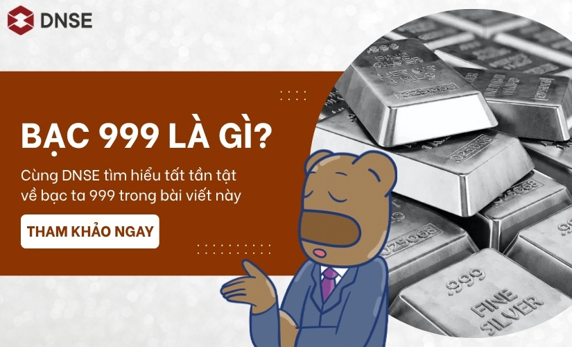Bạc 999 là gì? Giá trị thật sự nhà đầu tư cần biết trước khi mua