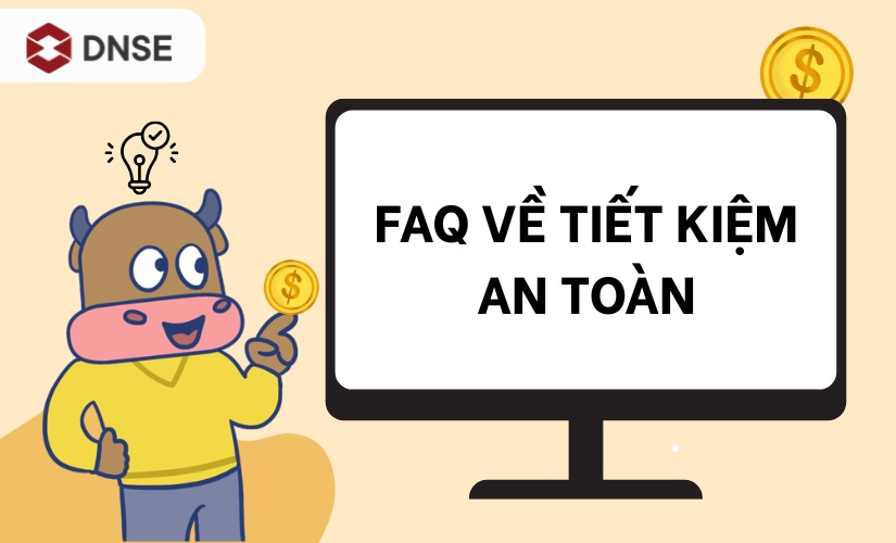 FAQs về tiết kiệm an toàn