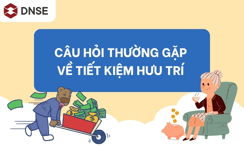 FAQ về tiết kiệm hưu trí