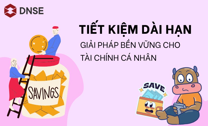 Tiết kiệm dài hạn – Giải pháp bền vững cho tài chính cá nhân