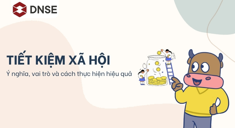 Tiết kiệm xã hội – Ý nghĩa, vai trò và cách thực hiện hiệu quả