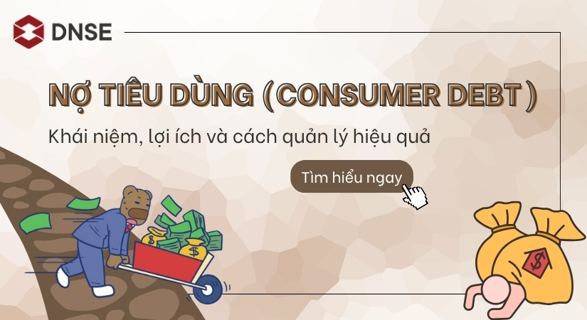 Nợ tiêu dùng (Consumer Debt) - Khái niệm, lợi ích và cách quản lý hiệu quả