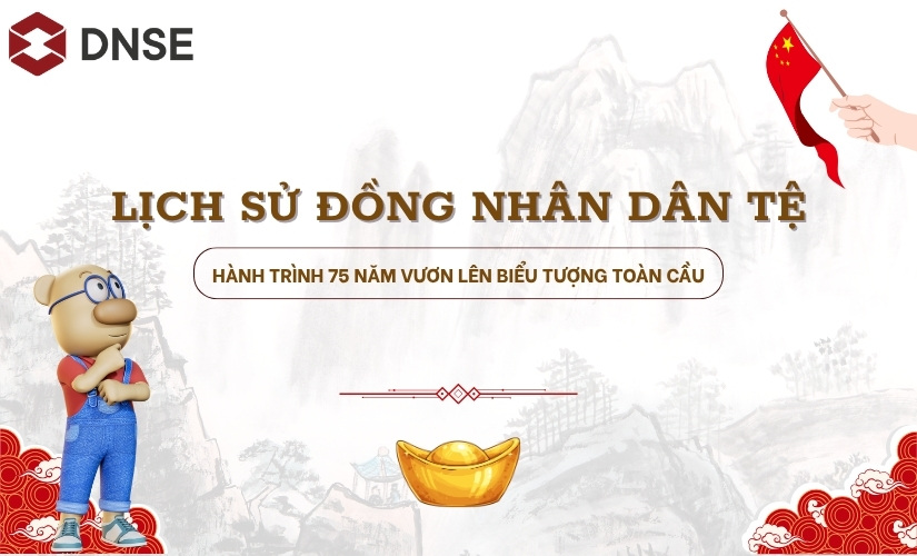 Lịch sử đồng Nhân Dân Tệ - Hành trình 75 năm vươn lên biểu tượng toàn cầu