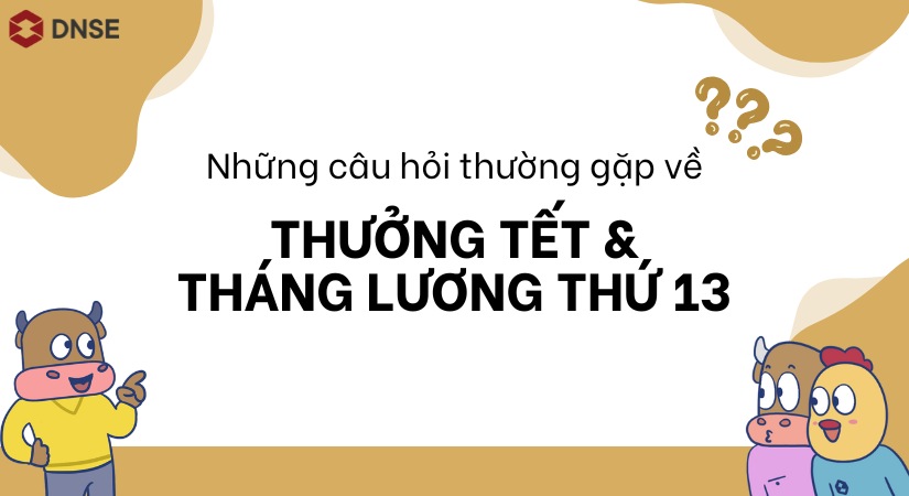 Những câu hỏi thường gặp về thưởng Tết và tháng lương thứ 13