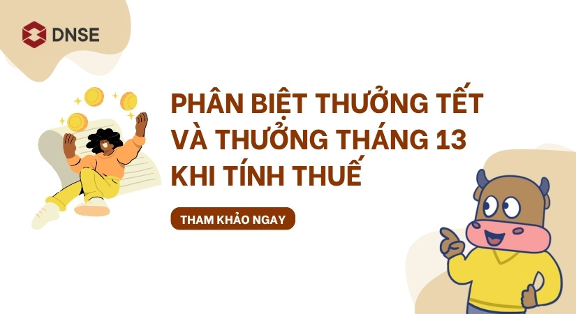 Phân biệt thưởng Tết và thưởng tháng 13 khi tính thuế thu nhập cá nhân