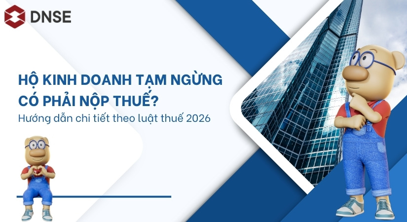 Hộ kinh doanh tạm ngừng có phải nộp thuế? Hướng dẫn theo luật thuế 2026