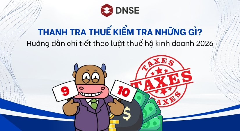 Thanh tra thuế kiểm tra những gì? Hướng dẫn theo luật thuế hộ kinh doanh 2026