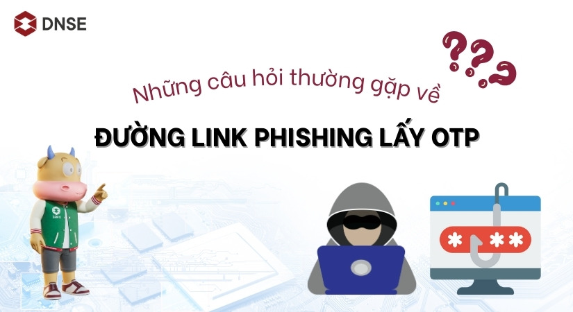 Câu hỏi thường gặp về đường link phishing lấy OTP