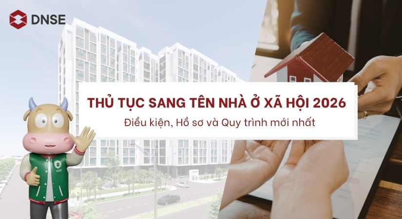Thủ tục sang tên nhà ở xã hội: Điều kiện, hồ sơ và quy trình mới nhất 2026
