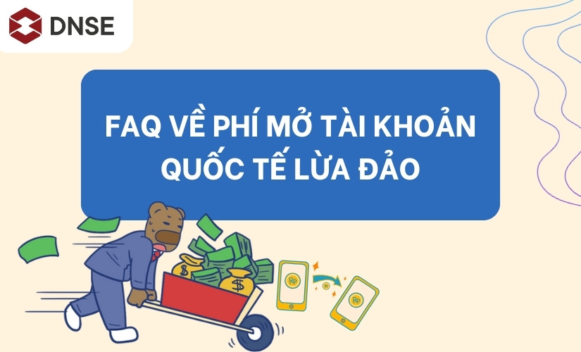 FAQ về phí mở tài khoản quốc tế lừa đảo
