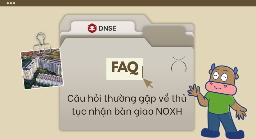 Giải đáp các câu hỏi thường gặp về thủ tục nhận bàn giao NOXH