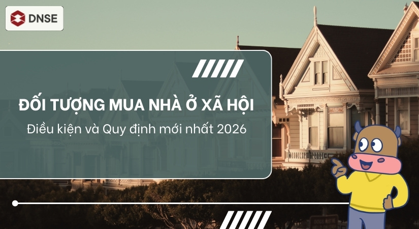 Đối tượng mua Nhà ở xã hội: Điều kiện và Quy định mới nhất 2026