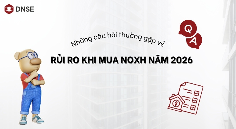 Những câu hỏi thường gặp về rủi ro khi mua NOXH năm 2026