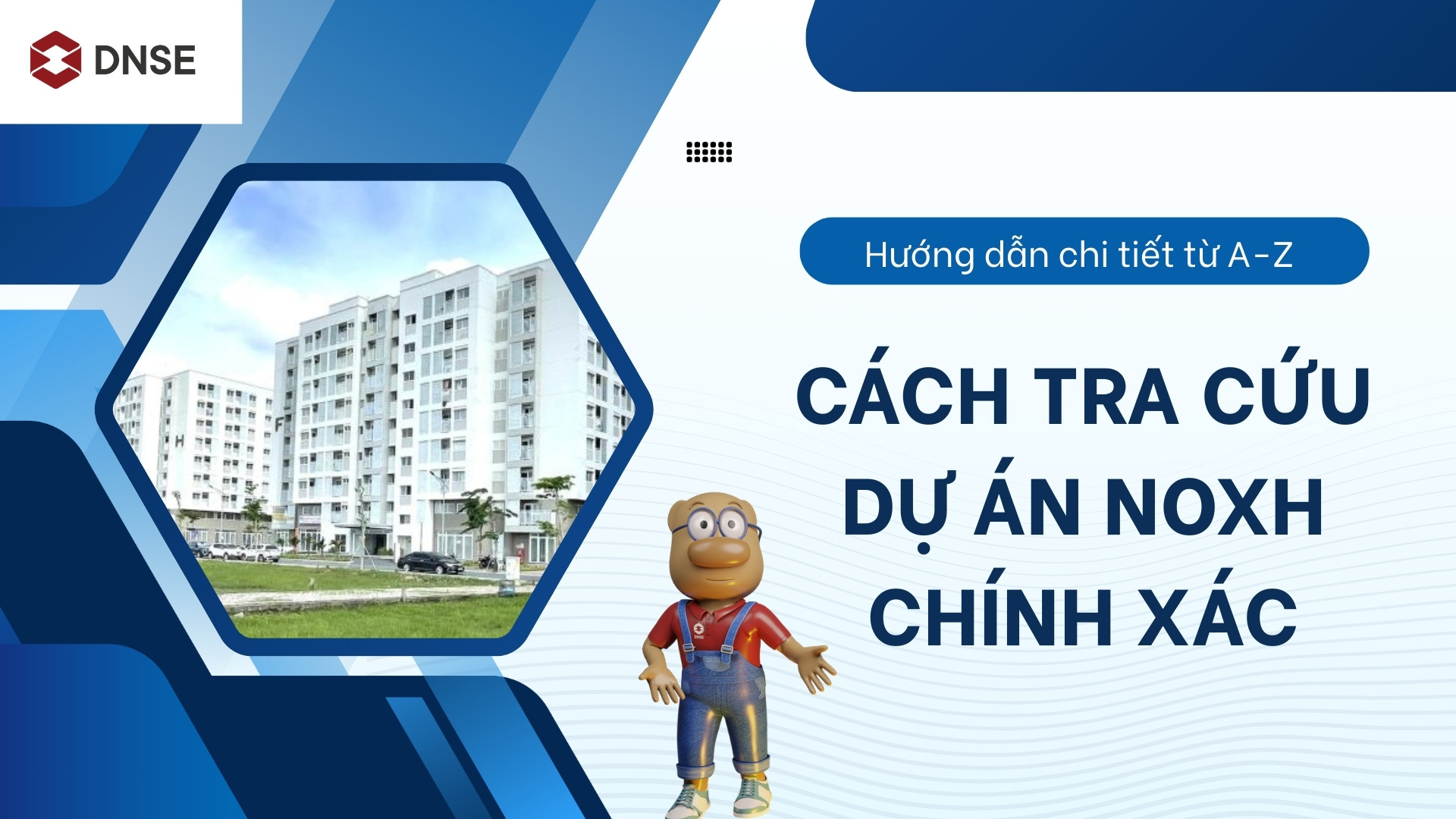 Hướng dẫn chi tiết từ A-Z cách tra cứu dự án NOXH chính xác