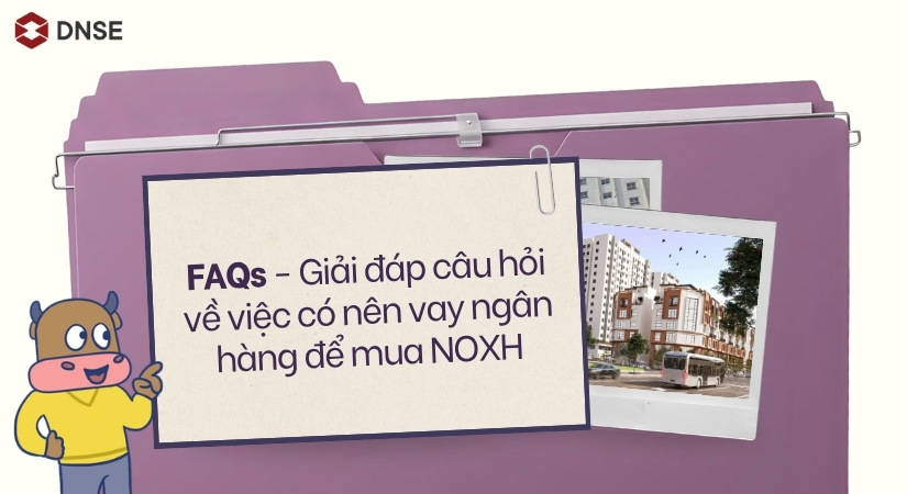 Giải đáp câu hỏi về vay ngân hàng để mua NOXH