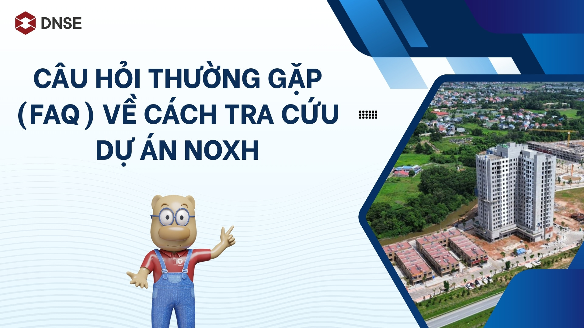 Một số câu hỏi thường gặp về cách tra cứu dự án NOXH