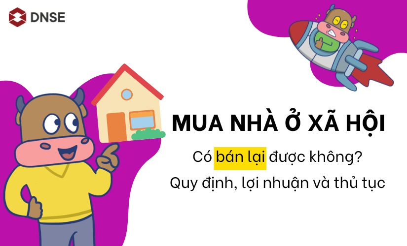 Mua NOXH có bán lại được không? Quy định, lợi nhuận và thủ tục 2026