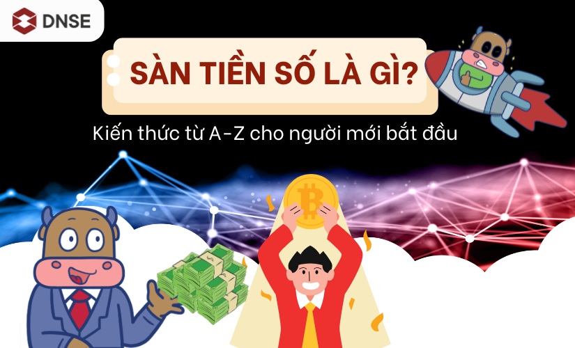 Sàn tiền số là gì? Toàn bộ kiến thức cần biết cho người mới bắt đầu