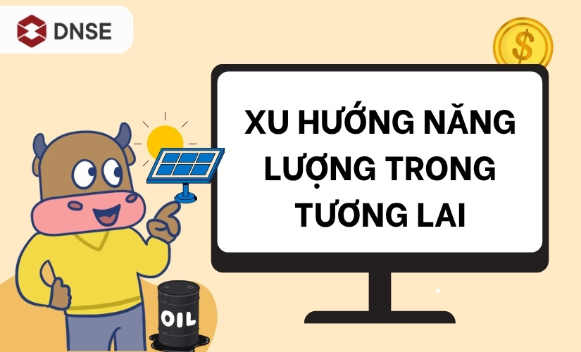 Xu hướng năng lượng tương lai như thế nào?