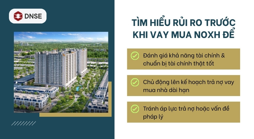 Tìm hiểu rõ các rủi ro khi vay mua NOXH để có sự chuẩn bị tốt hơn