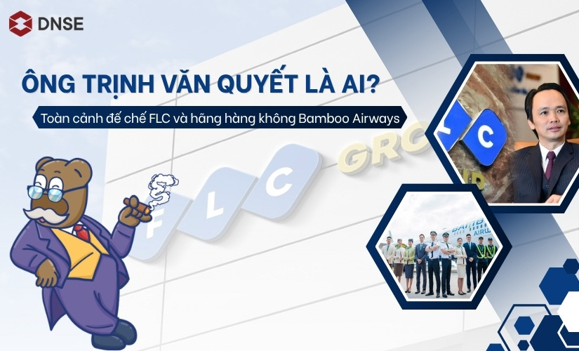 Ông Trịnh Văn Quyết là ai? Toàn cảnh đế chế FLC và Bamboo Airways