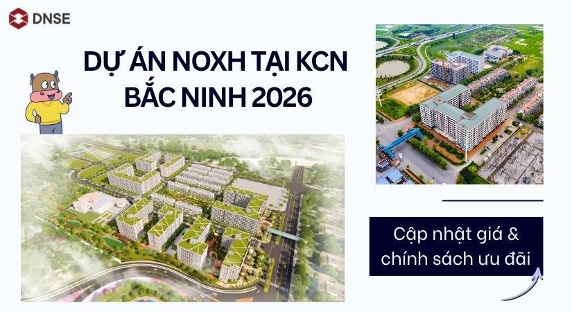 Dự án NOXH tại KCN Bắc Ninh 2026: Cập nhật giá & chính sách ưu đãi
