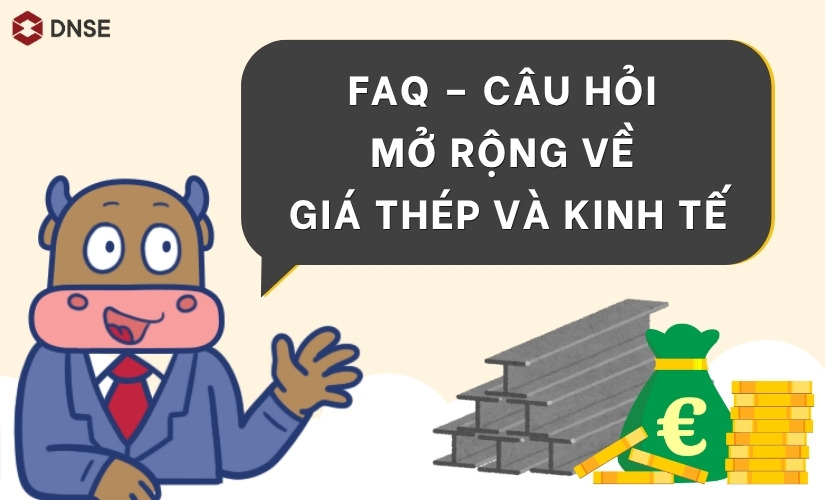 Câu hỏi mở rộng về giá thép tăng ảnh hưởng gì đến kinh tế
