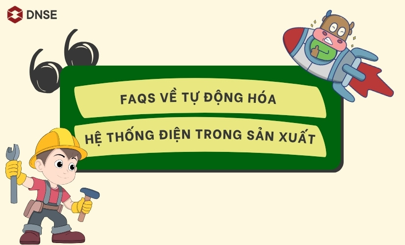 FAQs về tự động hóa hệ thống điện trong sản xuất