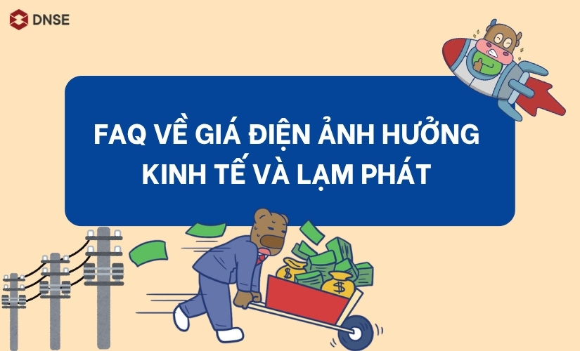 FAQ về giá điện ảnh hưởng kinh tế và lạm phát như thế nào?