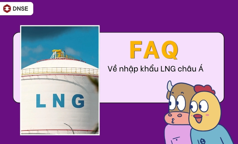 FAQ về nhập khẩu LNG châu Á