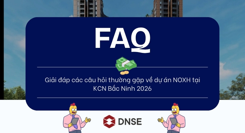 Giải đáp câu hỏi về dự án NOXH tại các KCN Bắc Ninh 2026
