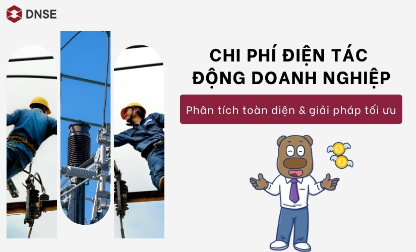 Chi phí điện tác động doanh nghiệp ra sao? Phân tích & giải pháp tối ưu 2026