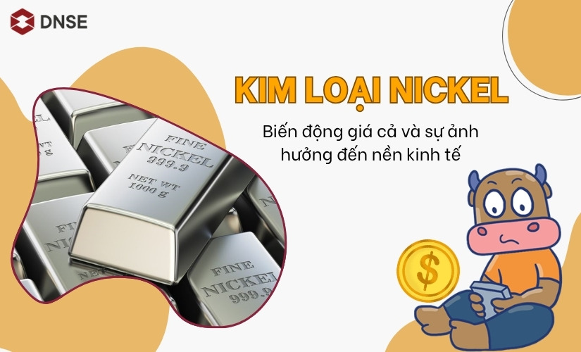 Kim loại nickel tăng giá ảnh hưởng gì đến kinh tế và nhà đầu tư 2026?