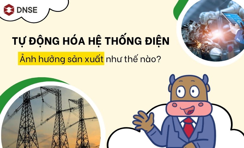 Tự động hóa hệ thống điện ảnh hưởng sản xuất như thế nào trong bối cảnh mới?