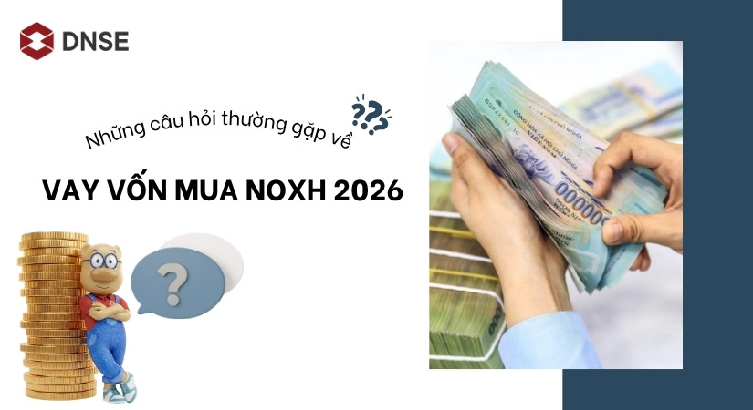 Những câu hỏi thường gặp về vay vốn mua NOXH 2026 