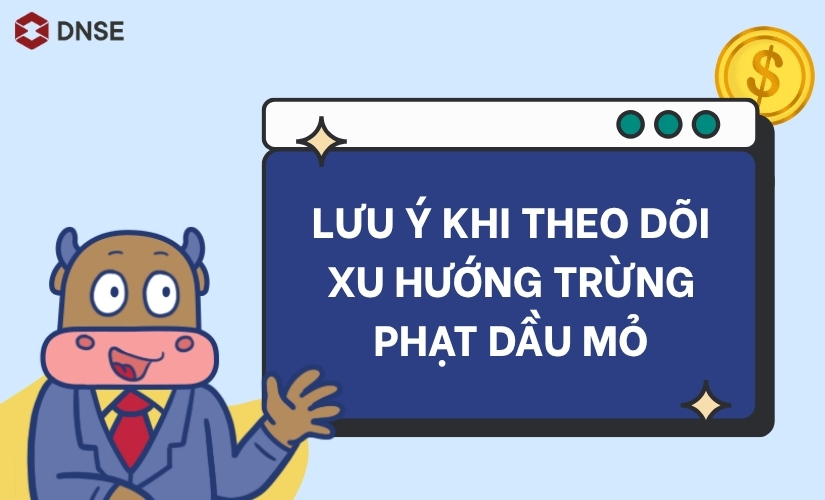 Những lưu ý khi theo dõi xu hướng trừng phạt dầu mỏ